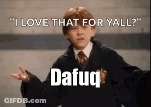 Ron Weasley From Harry Potter Is Making A Funny Face And Says `` I Love That For Yall ? '' GIF