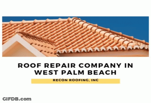Roof Repair Company West Palm Beach Recon Roofing Inc GIF