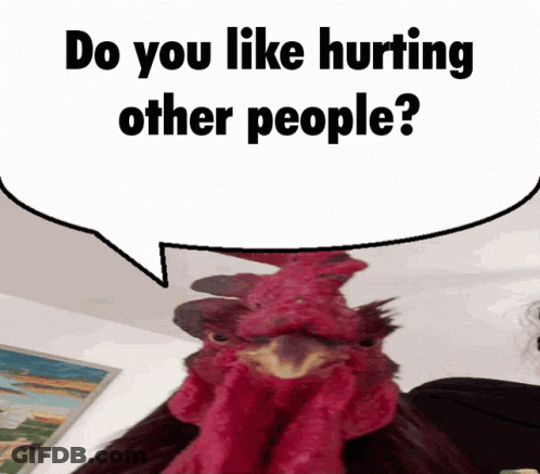Rooster Saying Do You Like Hurting Other People GIF
