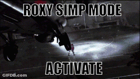 Roxy Simp Mode Activate GIF