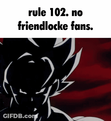 Rule 102: No Friendlocke Fans GIF