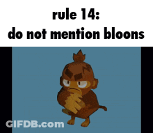 Rule 14 : Do Not Mention Bloons With A Monkey In The Background GIF