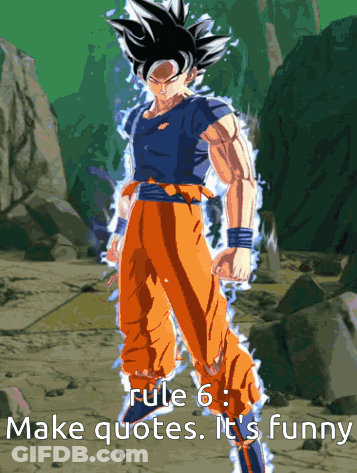 Rule 6 : Make Quotes It 'S Funny With A Picture Of Goku GIF