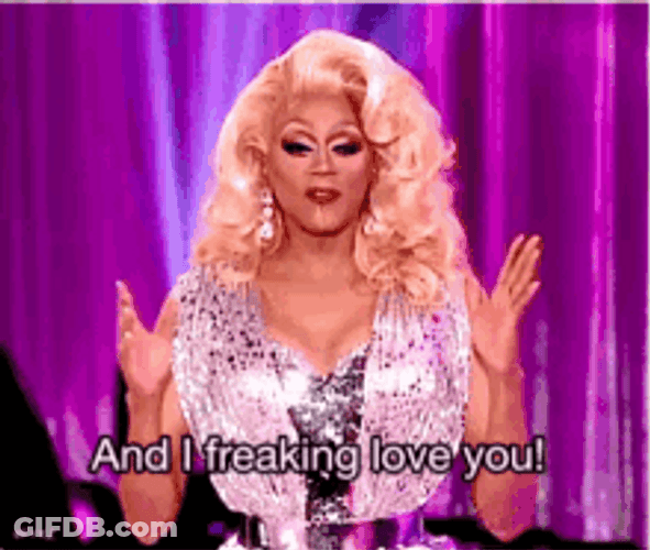 Rupaul Drag Queen I Freaking Love You GIF