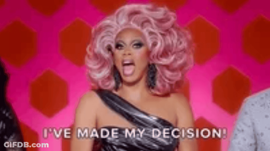 Rupaul Drag Queen I've Made My Decision GIF