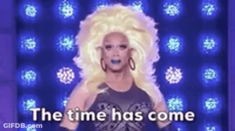 Rupaul Drag Queen The Time Has Come GIF