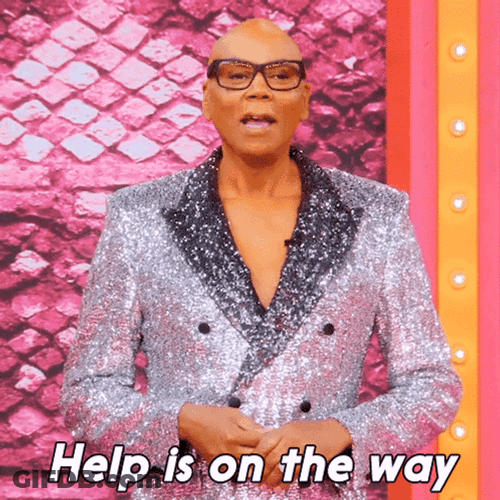 RuPaul Help Is On The Way Dear GIF