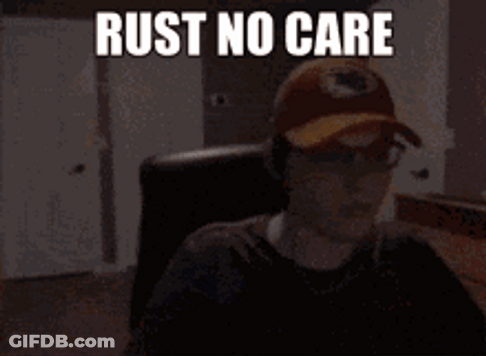 Rust No Care GIF