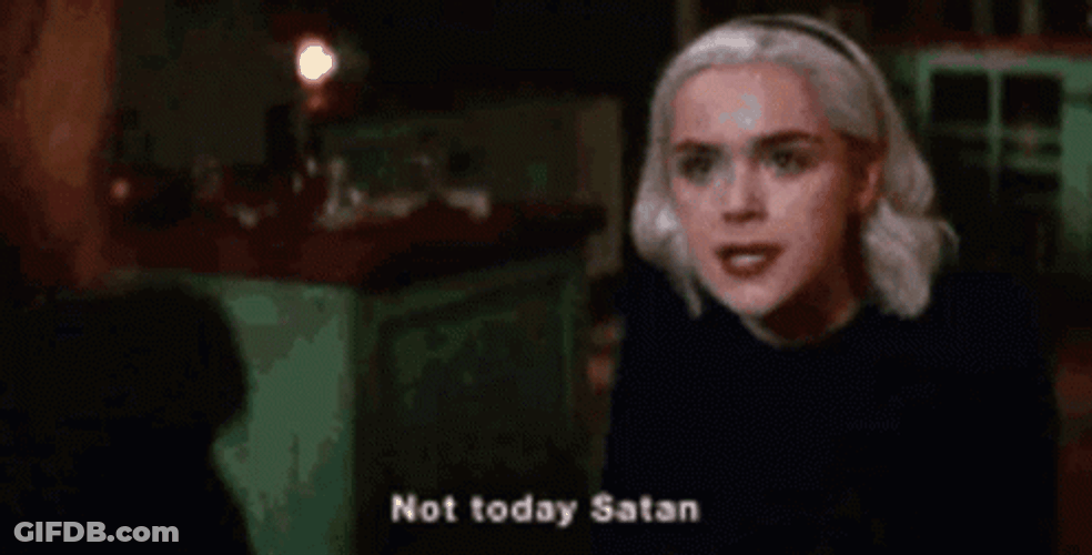 Sabrina Spellman Not Today Satan GIF