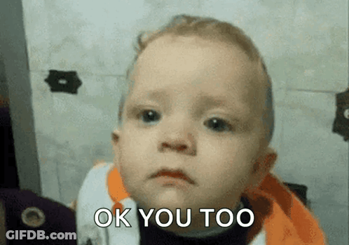 Sad Baby Saying Ok You Too GIF