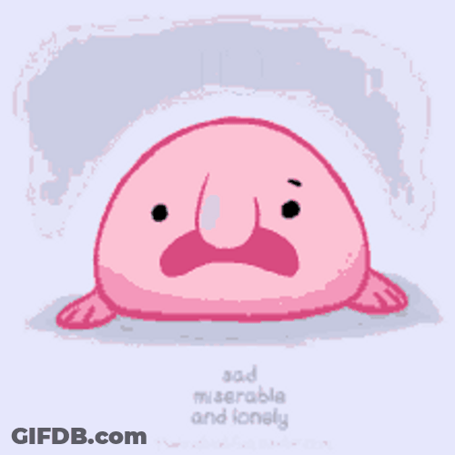 Sad Broken Blobfish Miserable Lonely Anonymous GIF