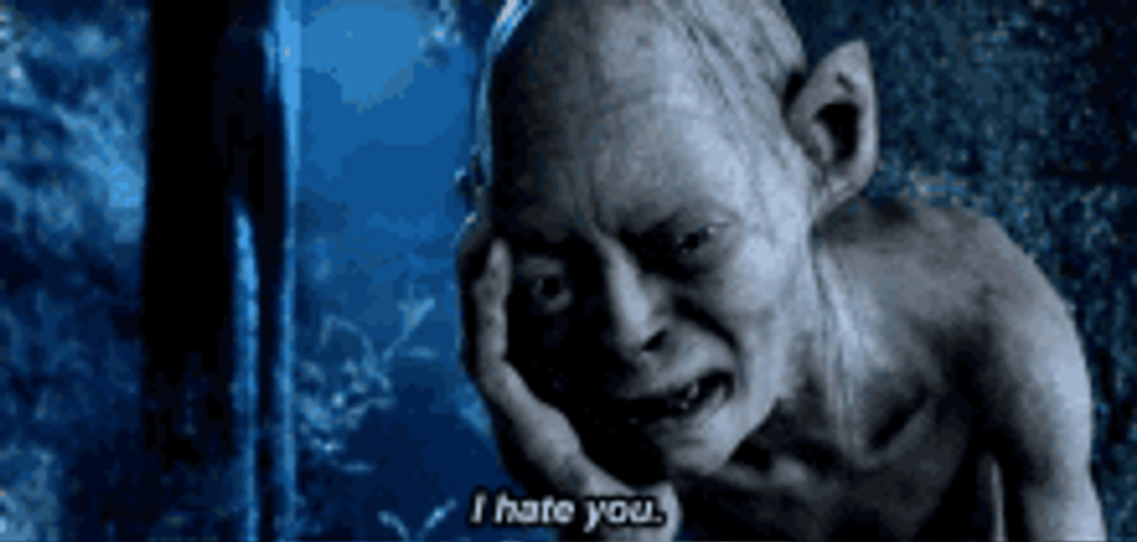 Sad Gollum I Hate You GIF