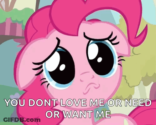 Sad Pinkie Pie Saying You Dont Love Me Or Need Or Want Me GIF