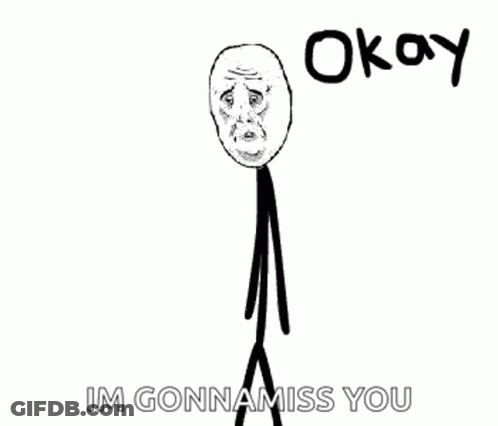 Sad Stick Figure Okay I'm Gonna Miss You GIF