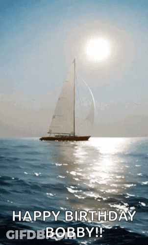 Sailboat In Ocean Saying Happy Birthday Bobby GIF