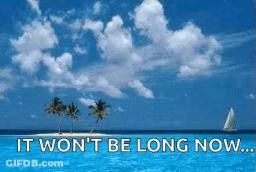 Sailboat Saying It Won't Be Long Now GIF