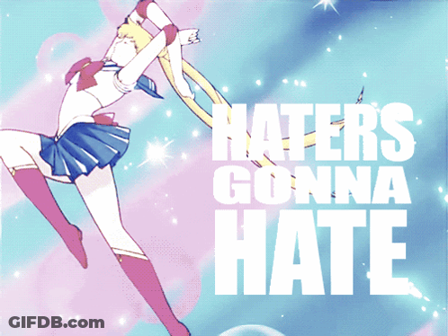 Sailor Moon Haters Gonna Hate GIF