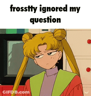 Sailor Moon Saying Frosstty Ignored My Question GIF