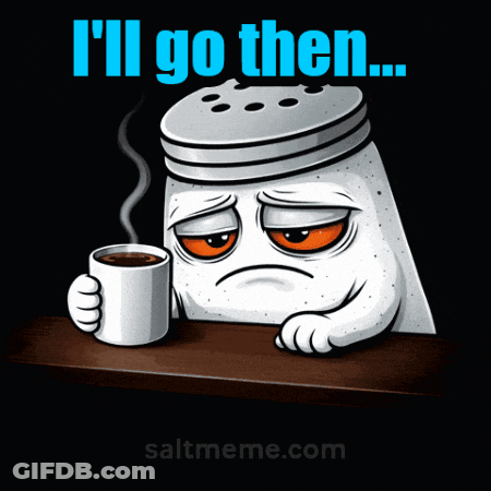 Salt Shaker Holding Coffee Cup Saying I'll Go Then GIF