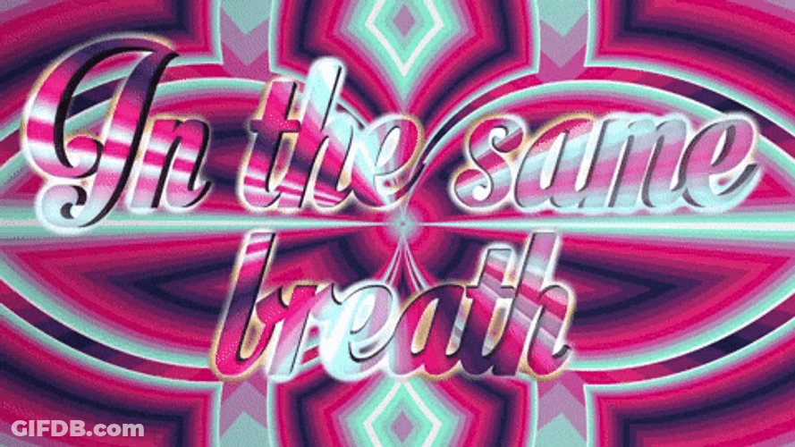 Same Girl We're Both In Same Breath Calligraphy GIF