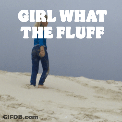 Sand Dune Girl What The Fluff GIF
