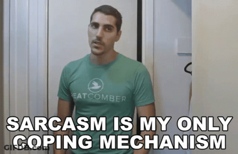 Sarcasm Is My Only Coping Mechanism GIF
