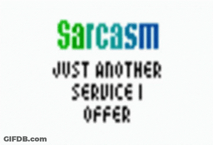 Sarcasm Just Another Service To Offer GIF
