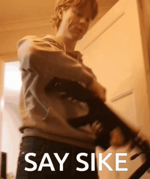 Say Sike Gun GIF