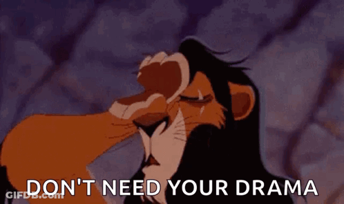 Scar From The Lion King Is Covering His Face With His Hand And Says `` Don T Need Your Drama '' . GIF