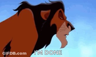 Scar From The Lion King Saying I'm Done GIF