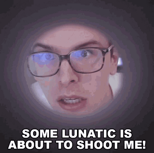Scared Lunatic Shoot Me GIF