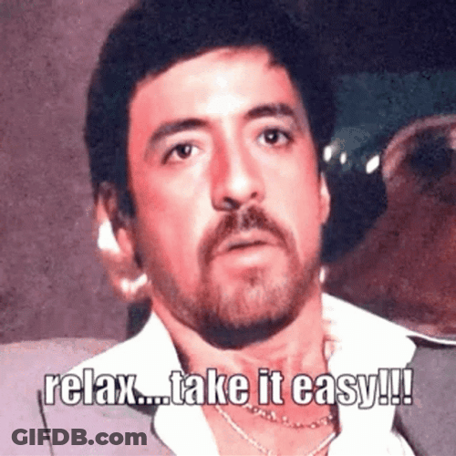 Scarface Tony Relax Take It Easy GIF