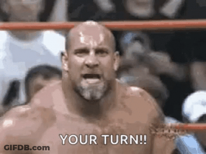 Scary Bill Goldberg Your Turn GIF