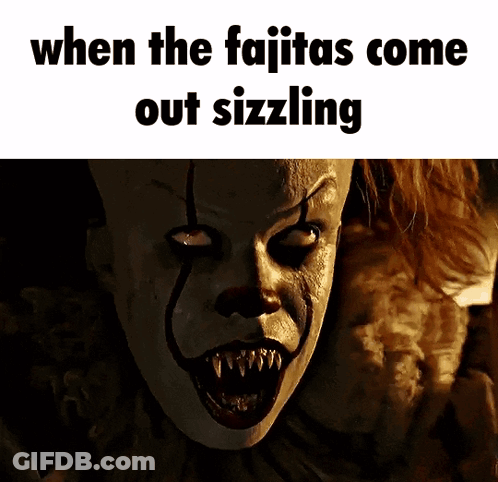 Scary Clown When The Fajitas Come Out Sizzling GIF