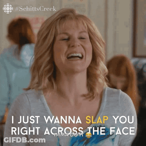 Schitt's Creek Woman Says I Wanna Slap You GIF