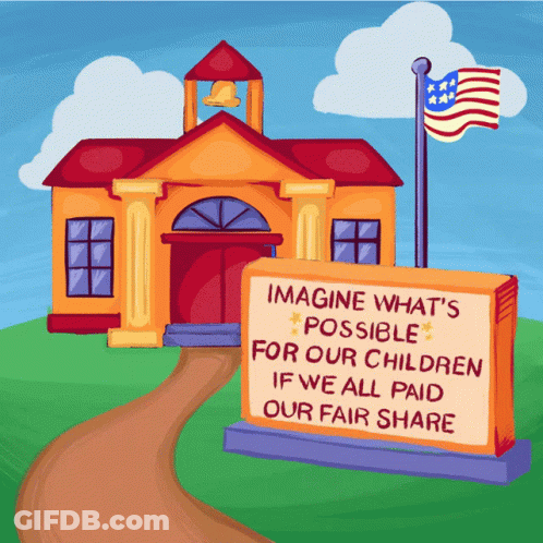 School Building Sign Saying Imagine What's Possible For Our Children If We All Paid Our Fair Share GIF