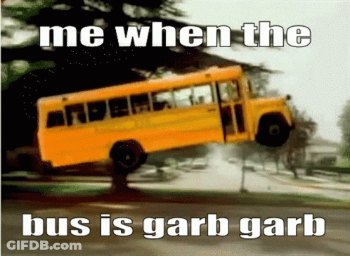 School Bus Flying Me When The Bus Is Garb Garb GIF