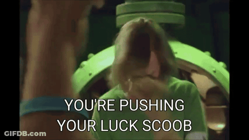 Scooby Doo Says You're Pushing Your Luck Scoob GIF