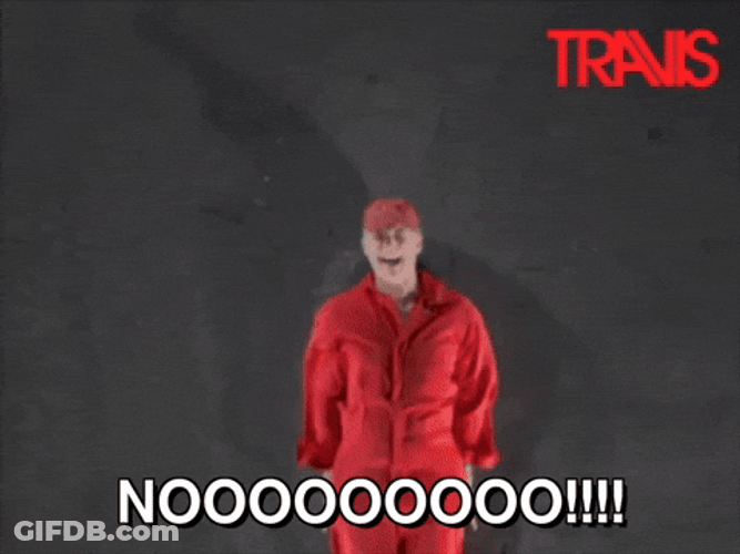 Screaming Nooooo Travis Jumpscare GIF