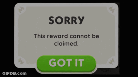 Screen Saying Sorry This Reward Cannot Be Claimed With Got It Button GIF