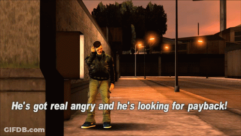 Screenshot Says He's Got Real Angry Looking For Paybacks GIF