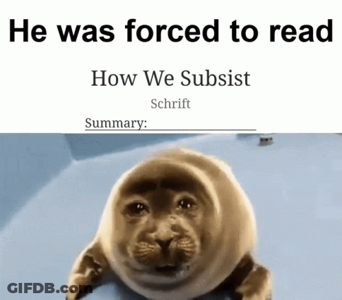 Seal Forced To Read How We Subsist Schrift Summary GIF