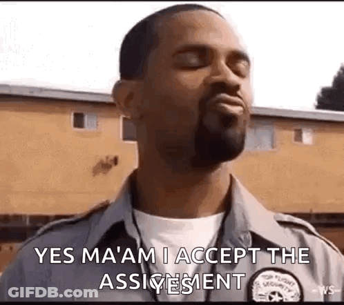 Security Guard Funny Face Saying Yes Ma'am I Accept Assignment GIF