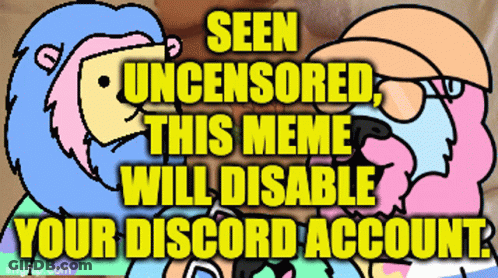 Seen Uncensored Meme Will Disable Discord Account GIF
