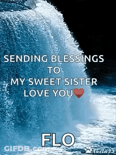 Sending Blessings To Sister Flo Love You Waterfall GIF