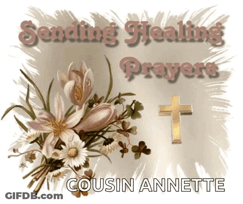Sending Healing Prayers To Cousin Annette With Flowers And Cross GIF
