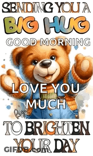 Sending You A Big Hug Good Morning Love You Much To Brighten Your Day Teddy Bear GIF