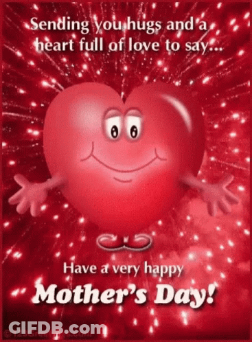 Sending You Hugs And A Heart Full Of Love To Say . Have A Very Happy Mother 'S Day ! GIF