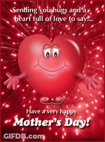 Sending You Hugs And A Heart Full Of Love To Say ... Have A Very Happy Mother 'S Day GIF