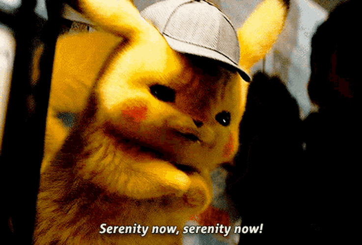 Serenity Now Detective Pikachu GIF